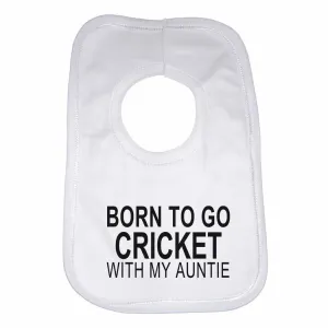 Born to Go Cricket with My Auntie Boys Girls Baby Bibs